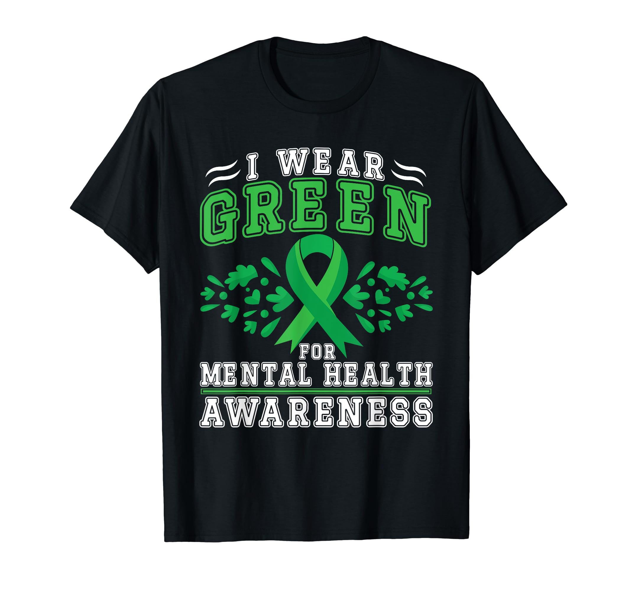I Wear Green Mental Health Awareness T-Shirt - Unique Graphic Men Women - T-Shirt, Sweatshirt, Hoodie