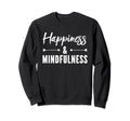 Happiness And Mindfulness Gratitude Sweatshirt - Unique Graphic Unisex - T-Shirt, Sweatshirt, Hoodie