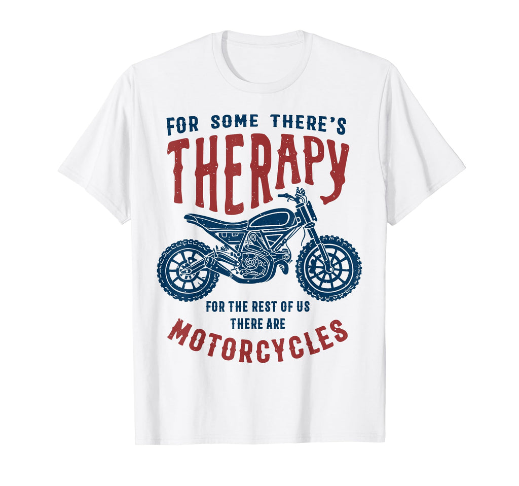 Some Theres Therapy Funny Biker T-Shirt - Unique Graphic Men Women - T-Shirt, Sweatshirt, Hoodie