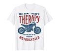 Some Theres Therapy Funny Biker T-Shirt - Unique Graphic Men Women - T-Shirt, Sweatshirt, Hoodie