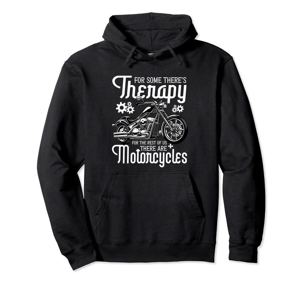 Some Theres Therapy Biker Motorcycles Hoodie - Graphic Print Men Women - T-Shirt, Sweatshirt, Hoodie