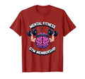 Mental Fitness Gym Membership T-Shirt - Unique Graphic Men Women - T-Shirt, Sweatshirt, Hoodie