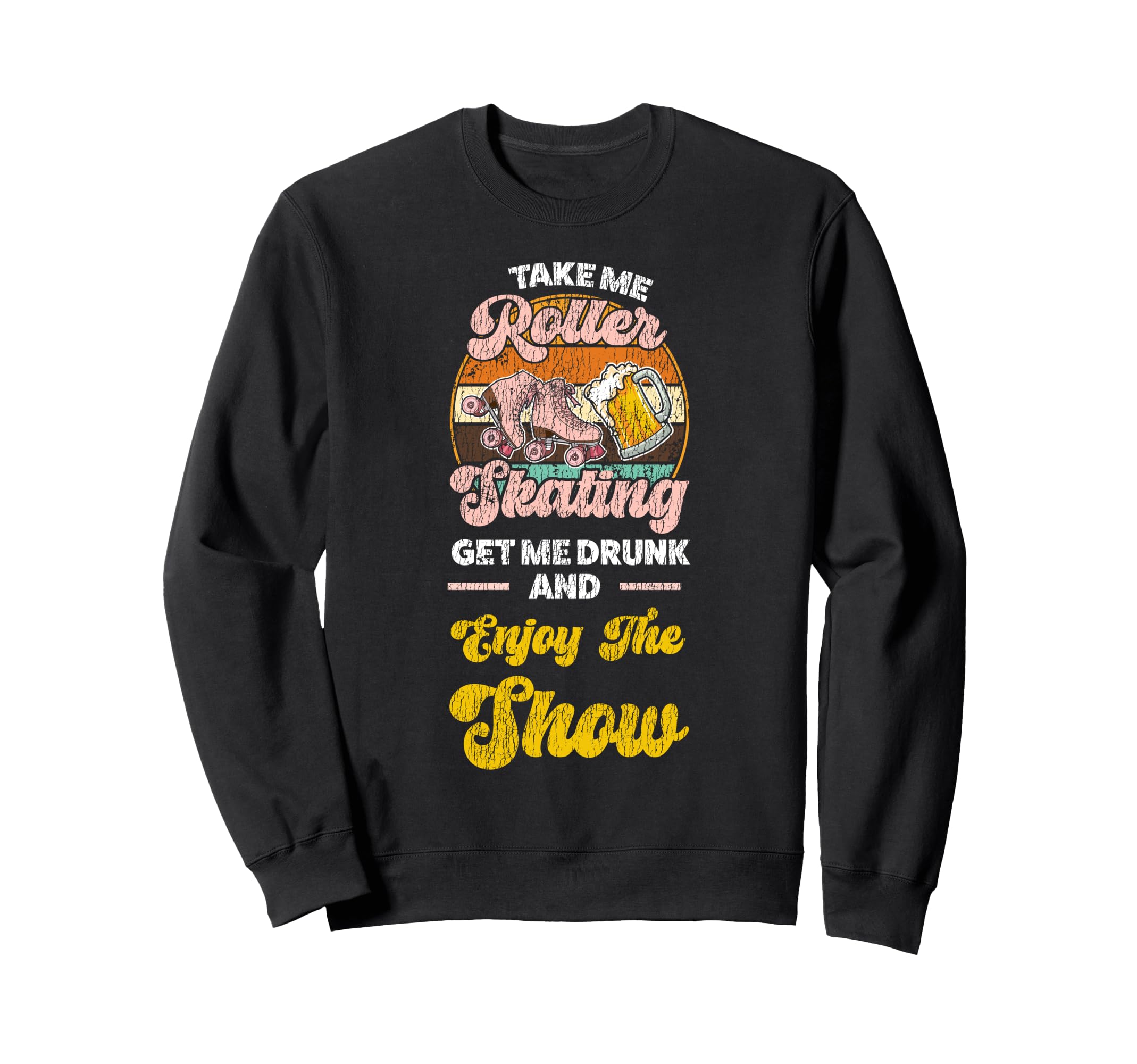 Roller Skating Skate 1970S Take Me Sweatshirt - Streetwear Style Men Women - T-Shirt, Sweatshirt, Hoodie