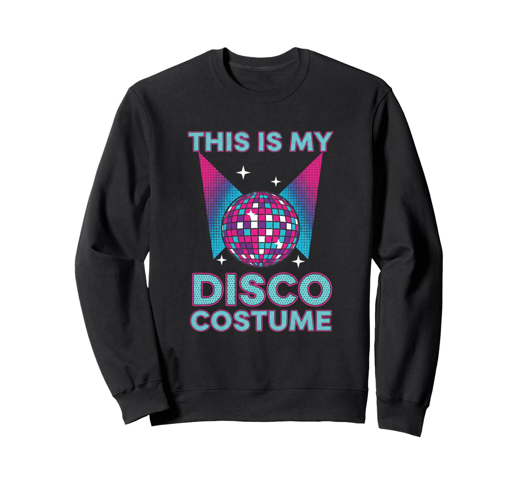 This Is My Disco Costume 70S Disco Sweatshirt - Unique Graphic for Adults - T-Shirt, Sweatshirt, Hoodie