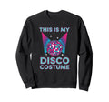 This Is My Disco Costume 70S Disco Sweatshirt - Unique Graphic for Adults - T-Shirt, Sweatshirt, Hoodie