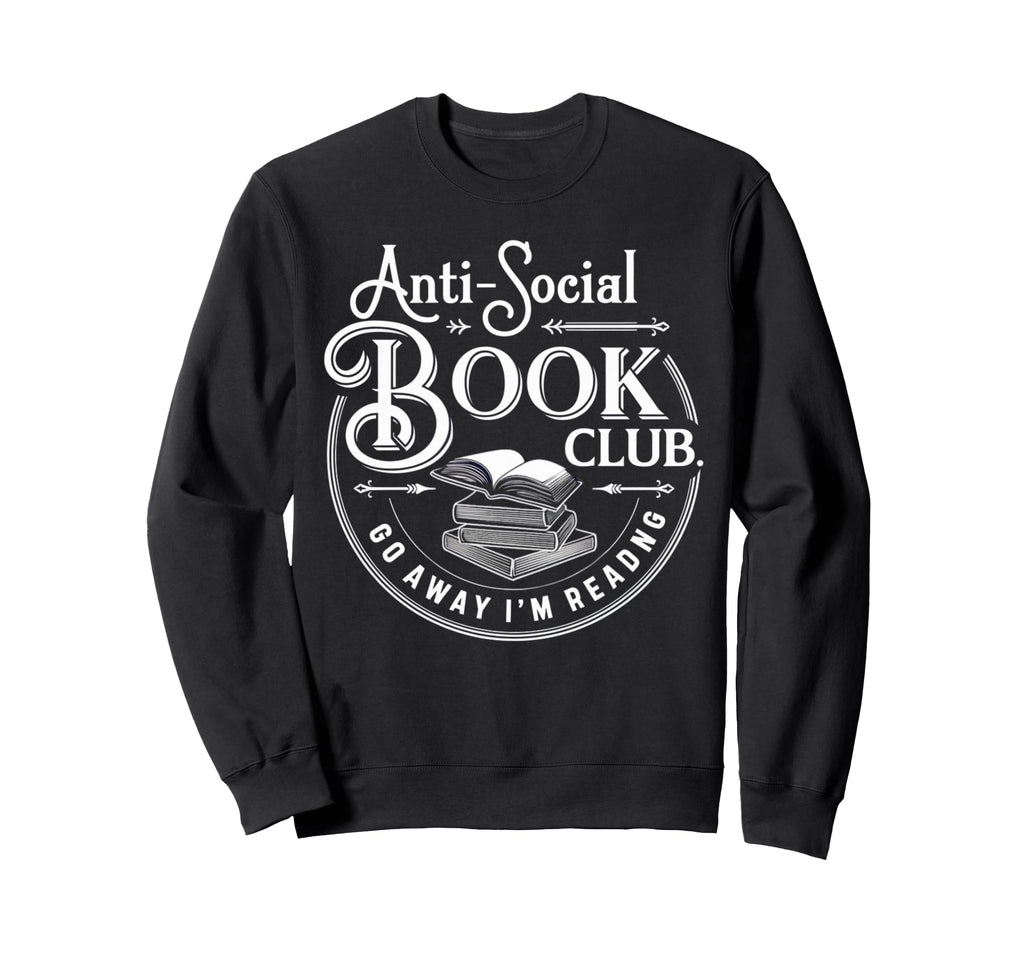 Anti Social Book Club Funny Sweatshirt - Aesthetic Graphic for Adults - T-Shirt, Sweatshirt, Hoodie