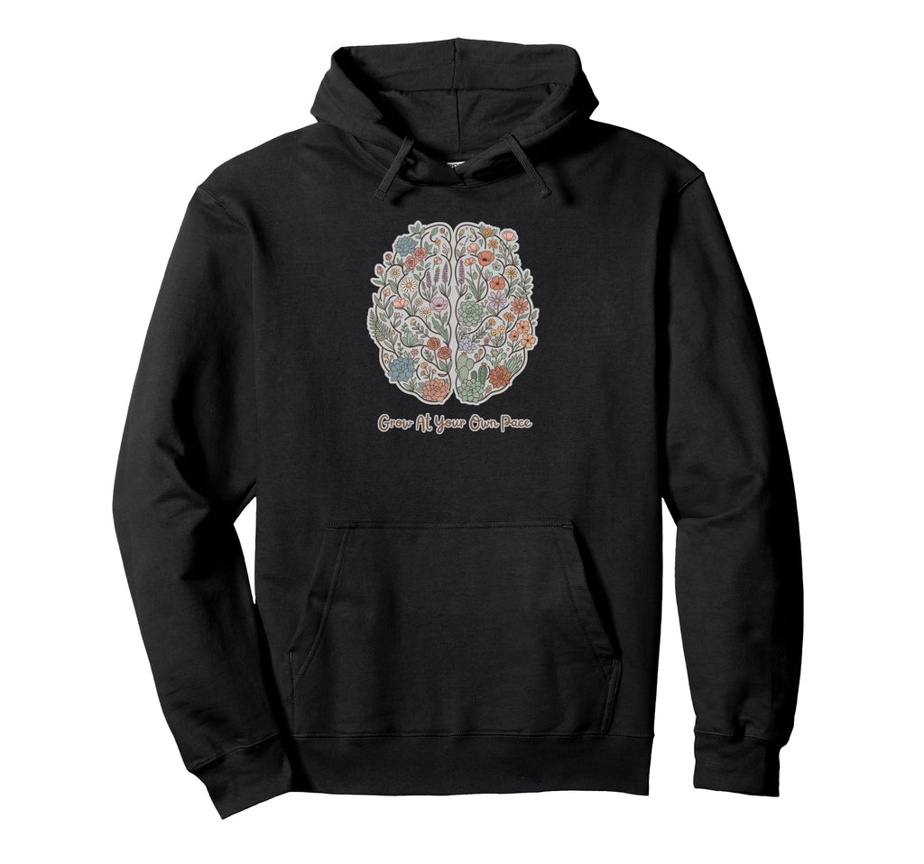 Grow Your Own Pace Floral Brain Mental Hoodie - Trendy Graphic Unisex - T-Shirt, Sweatshirt, Hoodie