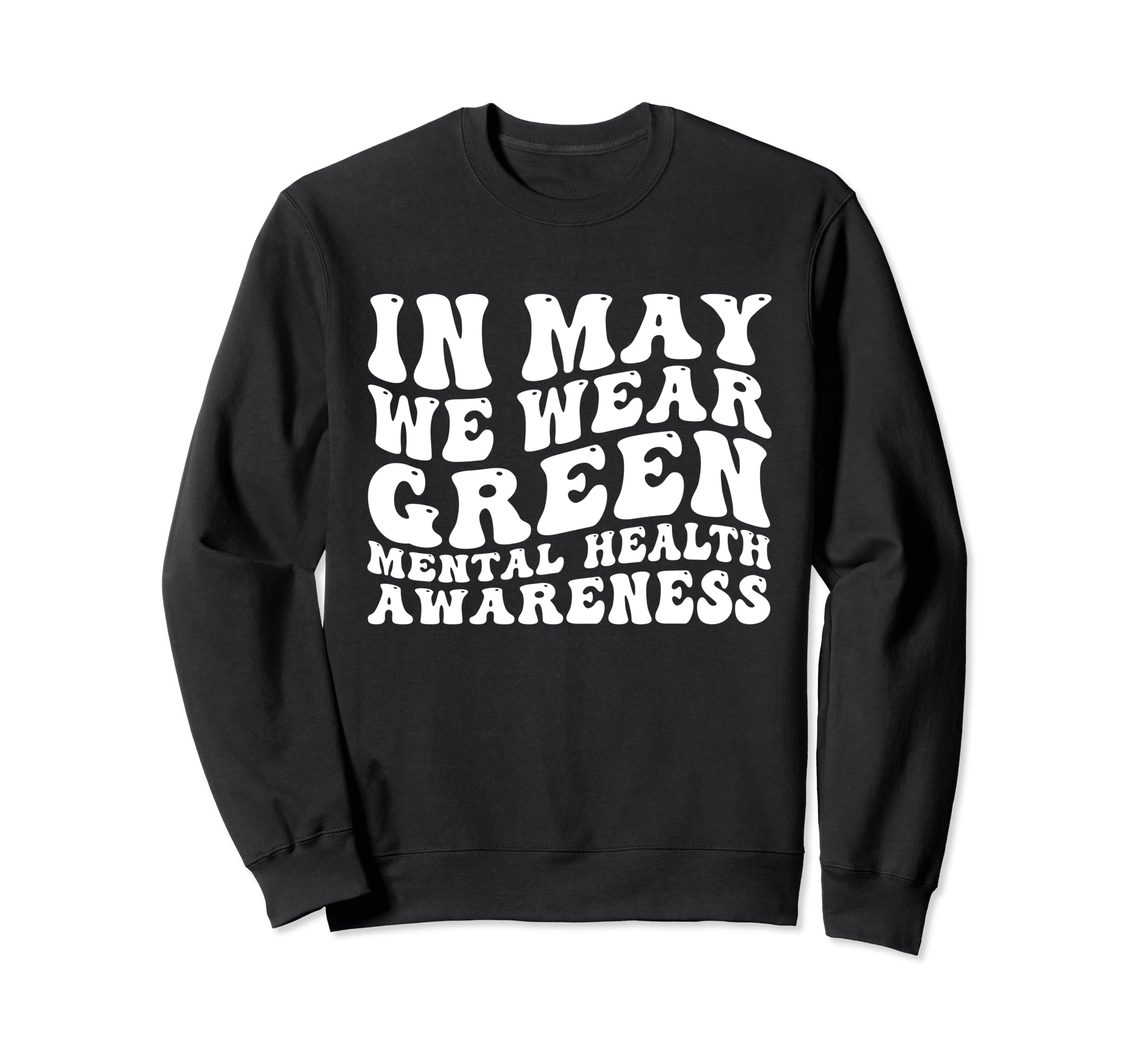 Groovy May We Wear Green Mental Health Sweatshirt - Unique Graphic Unisex - T-Shirt, Sweatshirt, Hoodie