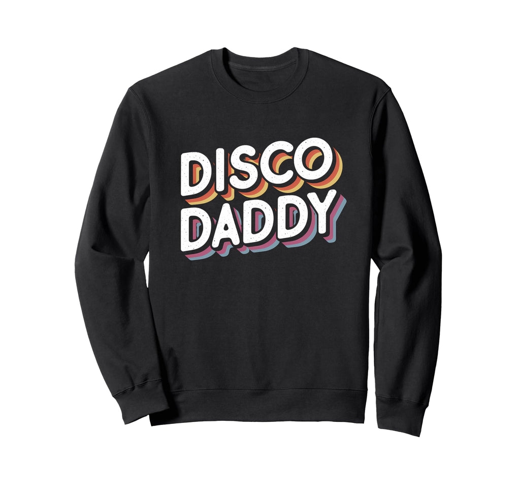 Disco Daddy Matching 70S Teens Sweatshirt - Novelty Apparel Men Women - T-Shirt, Sweatshirt, Hoodie