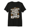 If Overthinking Burned Calories Id Be T-Shirt - Graphic Print Men Women - T-Shirt, Sweatshirt, Hoodie