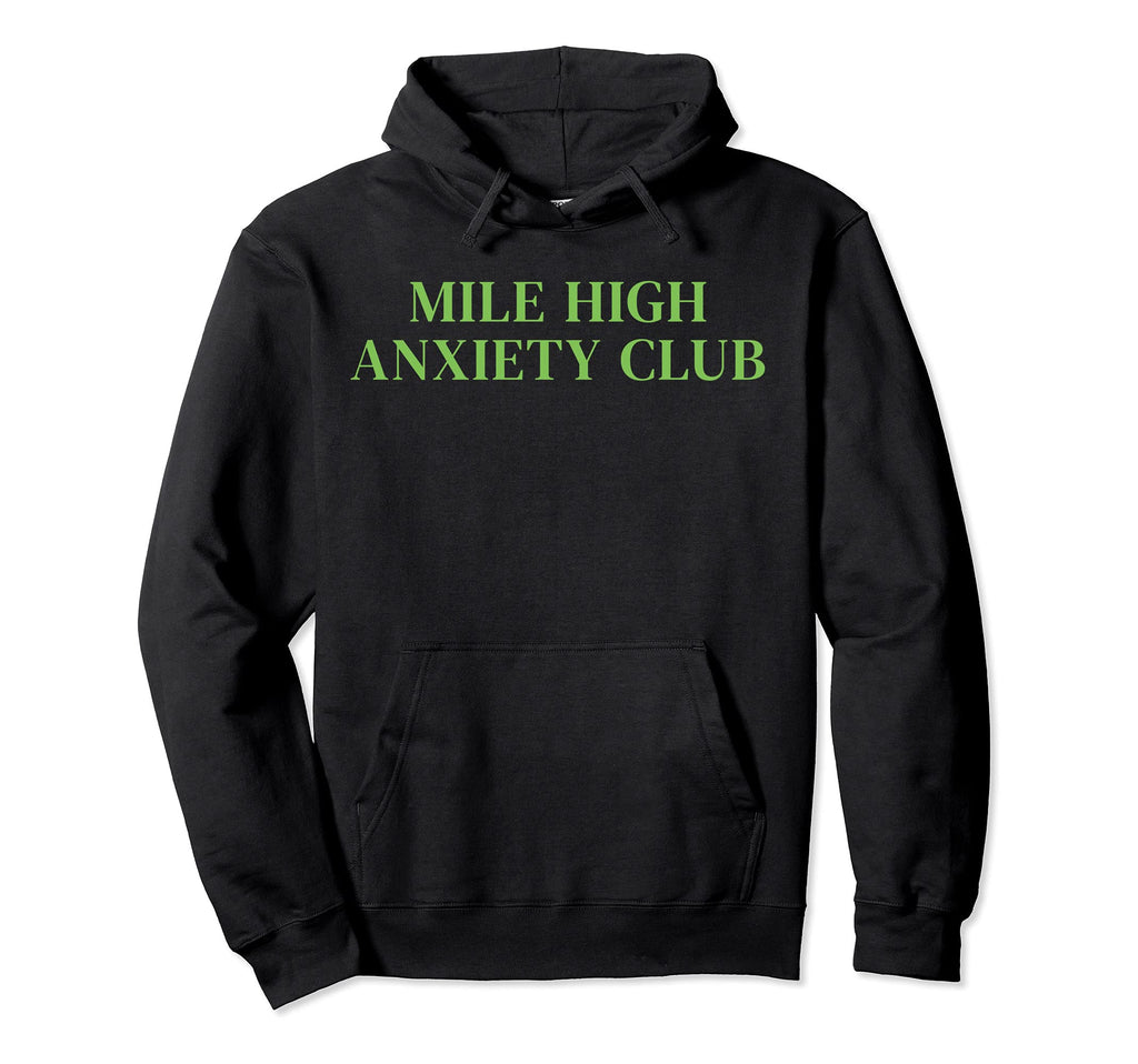 Mile High Anxiety Club Mental Health Hoodie - Fun Novelty Design Men Women - T-Shirt, Sweatshirt, Hoodie