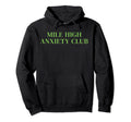 Mile High Anxiety Club Mental Health Hoodie - Fun Novelty Design Men Women - T-Shirt, Sweatshirt, Hoodie