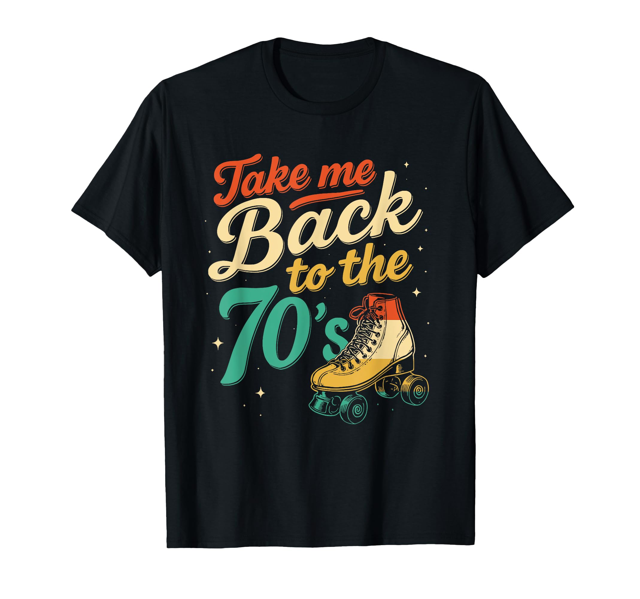 Take Me Back To 70S Roller Skater T-Shirt - Fun Novelty Design for Adults - T-Shirt, Sweatshirt, Hoodie