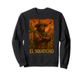El Squatcho Funny Sasquatch Sweatshirt - Fun Novelty Design for Adults - T-Shirt, Sweatshirt, Hoodie