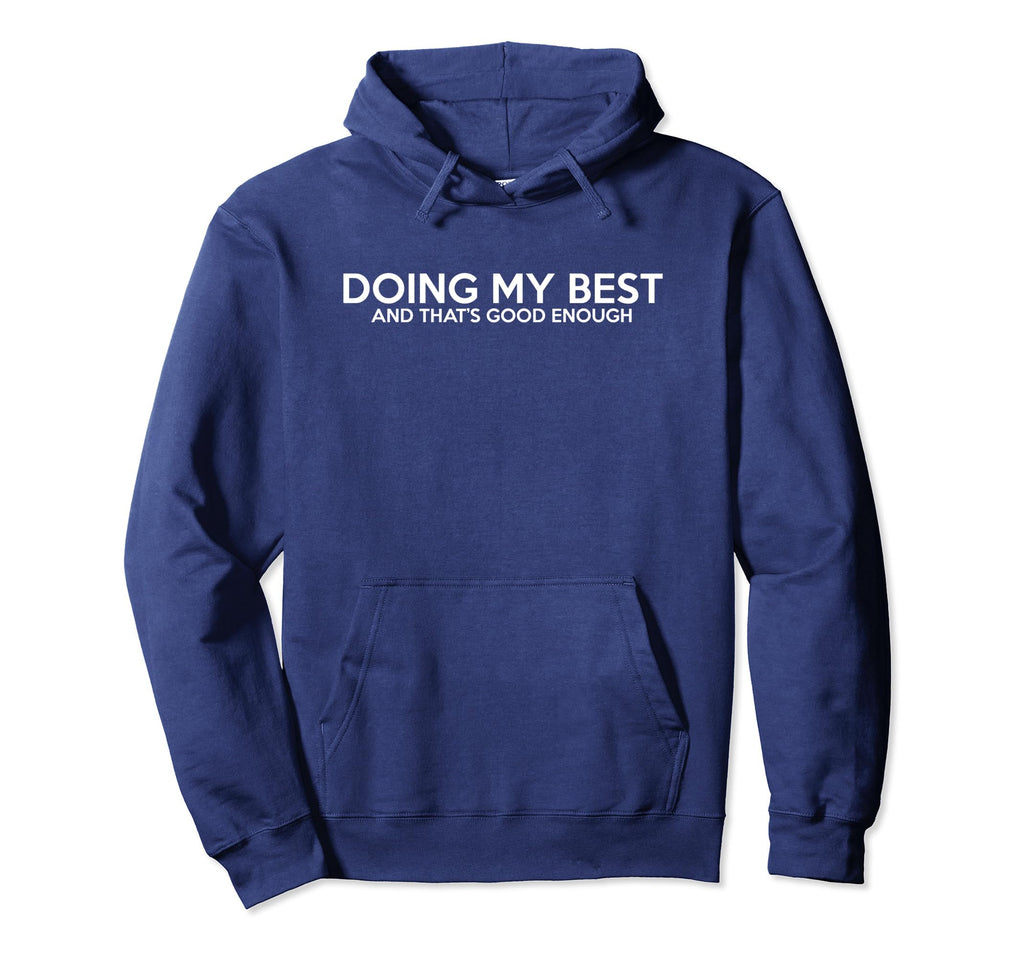 Doing My Best And Thats Good Funny Hoodie - Aesthetic Graphic Unisex - T-Shirt, Sweatshirt, Hoodie