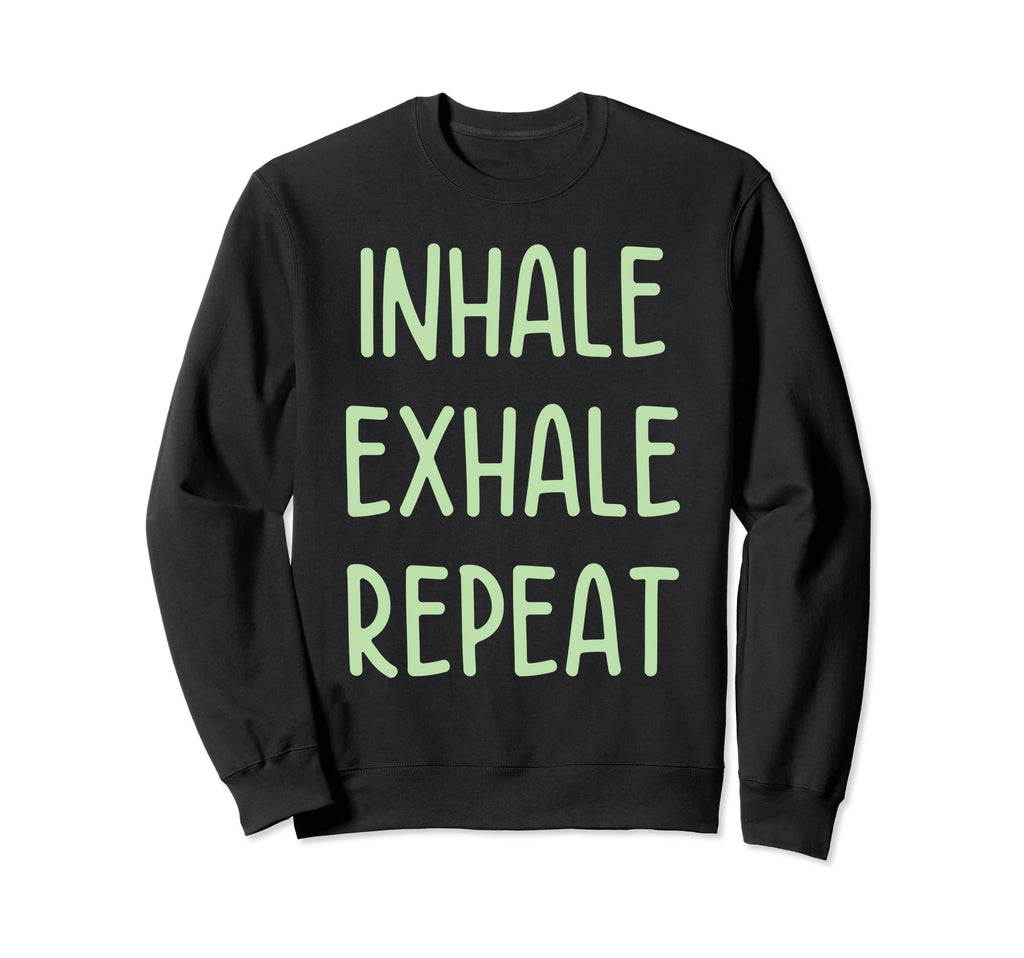 Inhale Exhale Repeat Yoga Meditation Sweatshirt - Trendy Graphic Unisex - T-Shirt, Sweatshirt, Hoodie