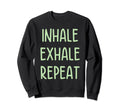Inhale Exhale Repeat Yoga Meditation Sweatshirt - Trendy Graphic Unisex - T-Shirt, Sweatshirt, Hoodie
