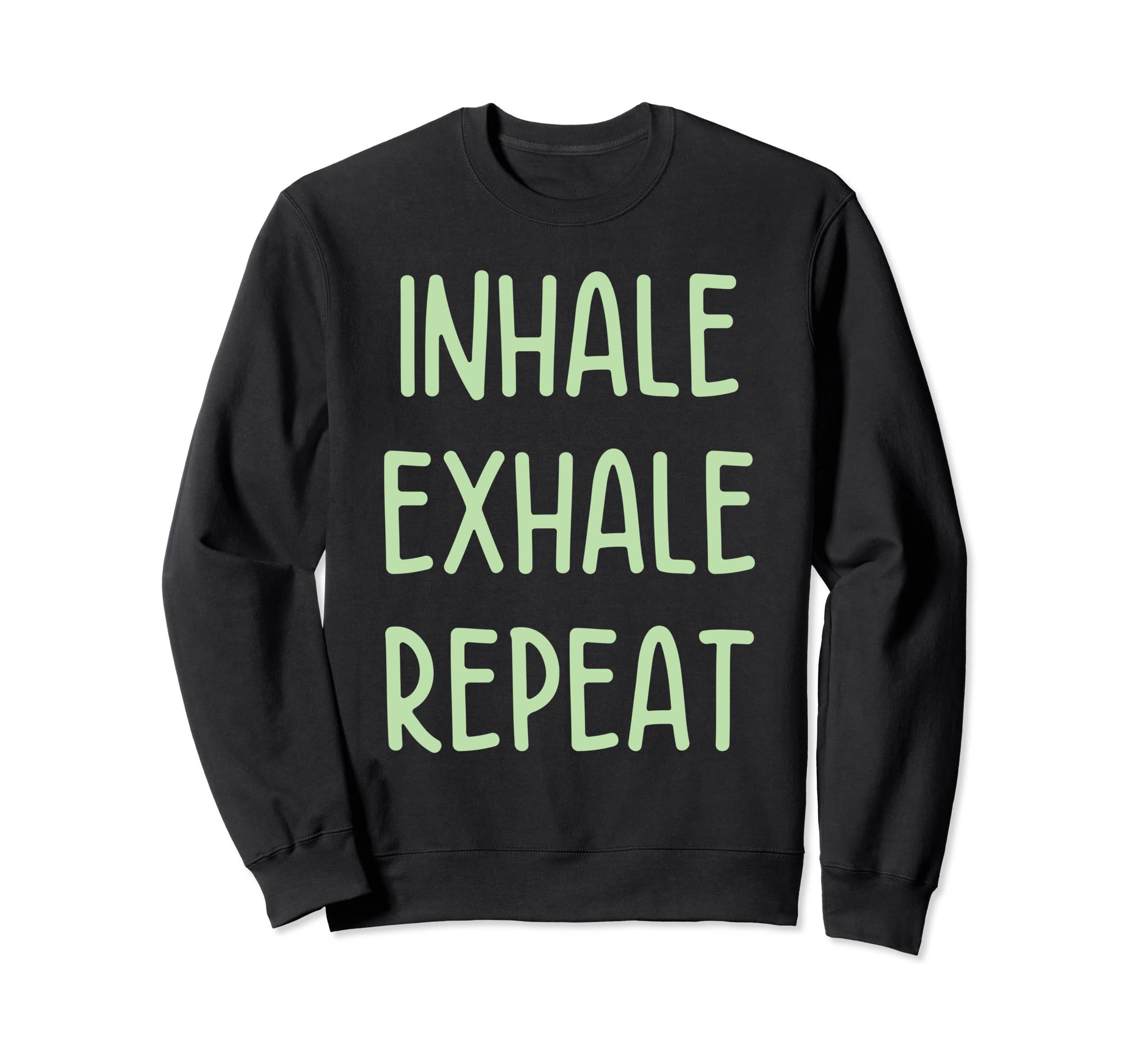 Inhale Exhale Repeat Yoga Meditation Sweatshirt - Trendy Graphic Unisex - T-Shirt, Sweatshirt, Hoodie