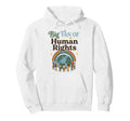Big Fan Human Rights Groovy 70S Floral Hoodie - Custom Art Print for Adults - T-Shirt, Sweatshirt, Hoodie