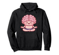 Brain Doing Yoga Funny Mindfulness Hoodie - Unique Graphic Men Women - T-Shirt, Sweatshirt, Hoodie