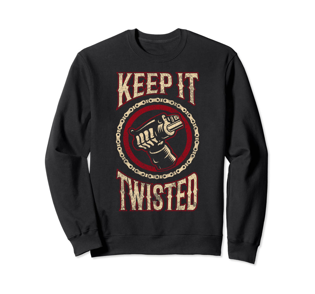 Keep It Twisted Motorcycle Sweatshirt - Novelty Apparel Men Women - T-Shirt, Sweatshirt, Hoodie