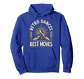 Dances Best Moves Dance Hoodie - Custom Art Print Men Women - T-Shirt, Sweatshirt, Hoodie