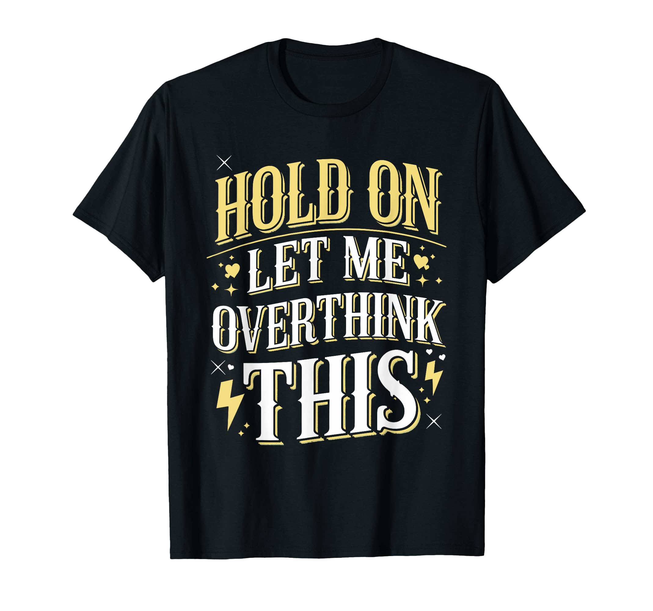 Overthinker Funny Overthink T-Shirt - Unique Graphic Unisex - T-Shirt, Sweatshirt, Hoodie