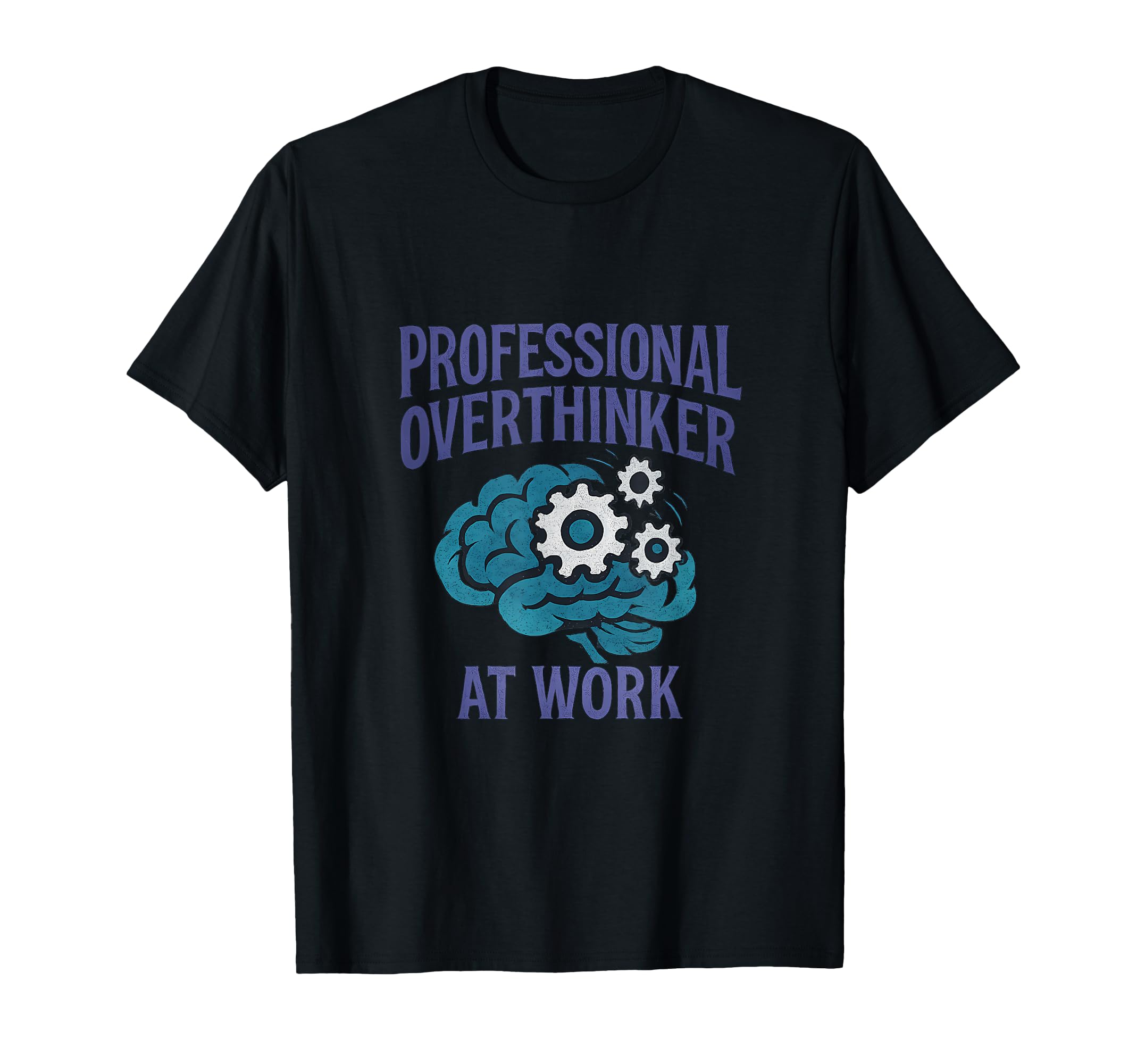 Professional Overthinker Work Brain Gears T-Shirt - Trendy Graphic Unisex - T-Shirt, Sweatshirt, Hoodie
