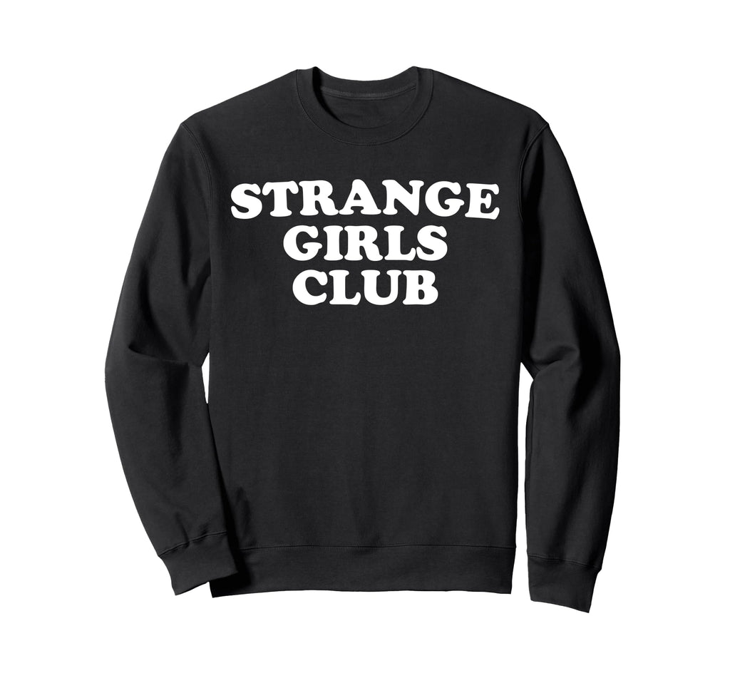 Strange Club Funny Weird Antisocial Sweatshirt - Novelty Apparel Men Women - T-Shirt, Sweatshirt, Hoodie