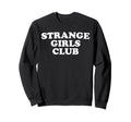 Strange Club Funny Weird Antisocial Sweatshirt - Novelty Apparel Men Women - T-Shirt, Sweatshirt, Hoodie