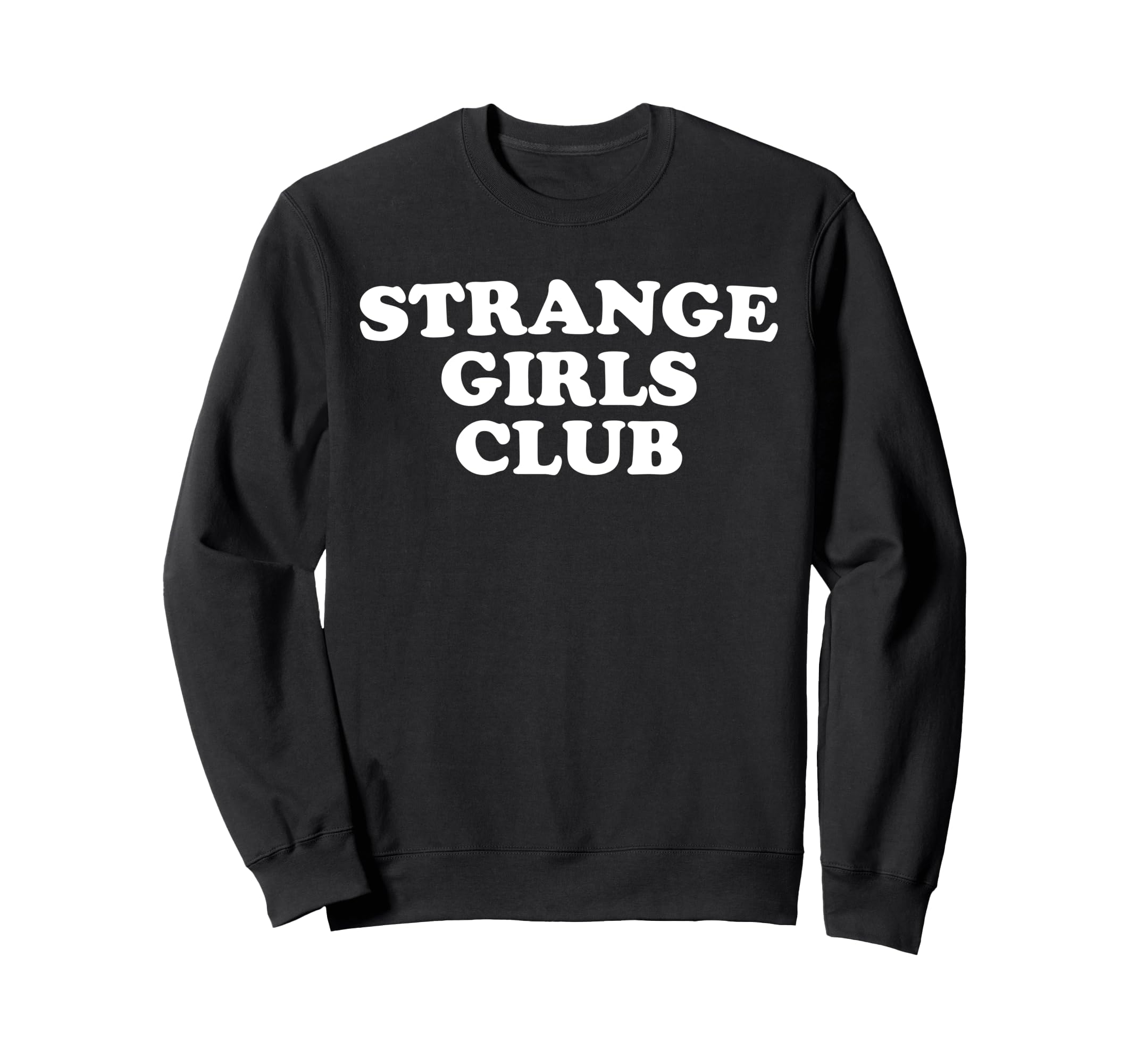 Strange Club Funny Weird Antisocial Sweatshirt - Novelty Apparel Men Women - T-Shirt, Sweatshirt, Hoodie