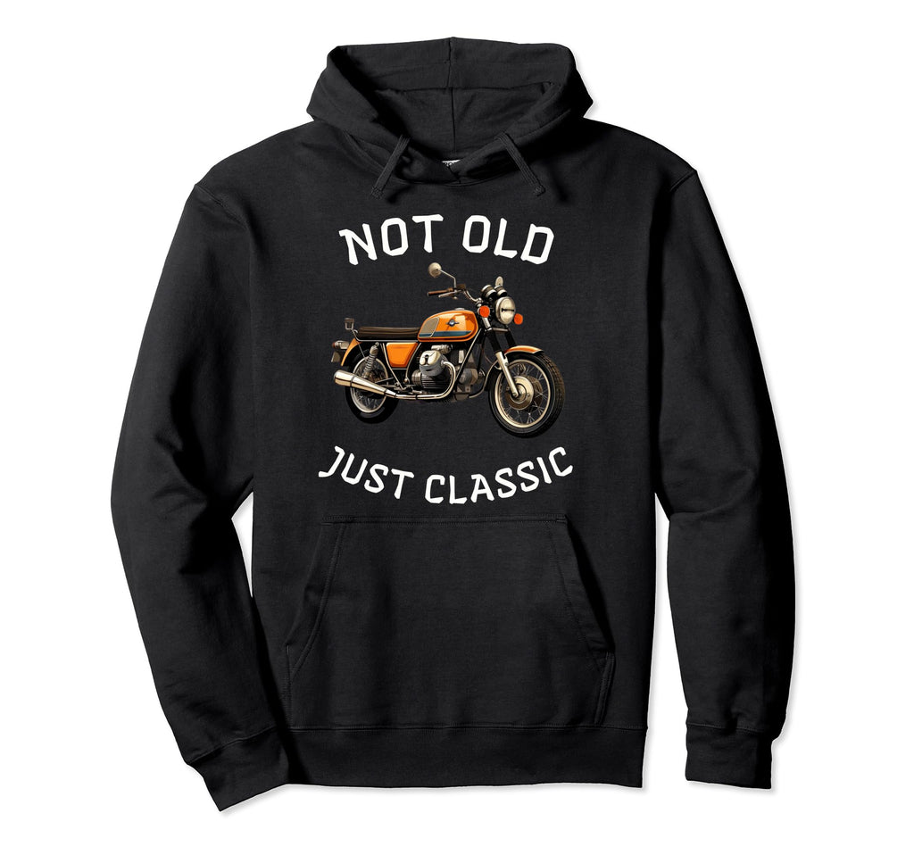 Funny Not Old Just Motorcycle Bike Hoodie - Trendy Graphic Men Women - T-Shirt, Sweatshirt, Hoodie