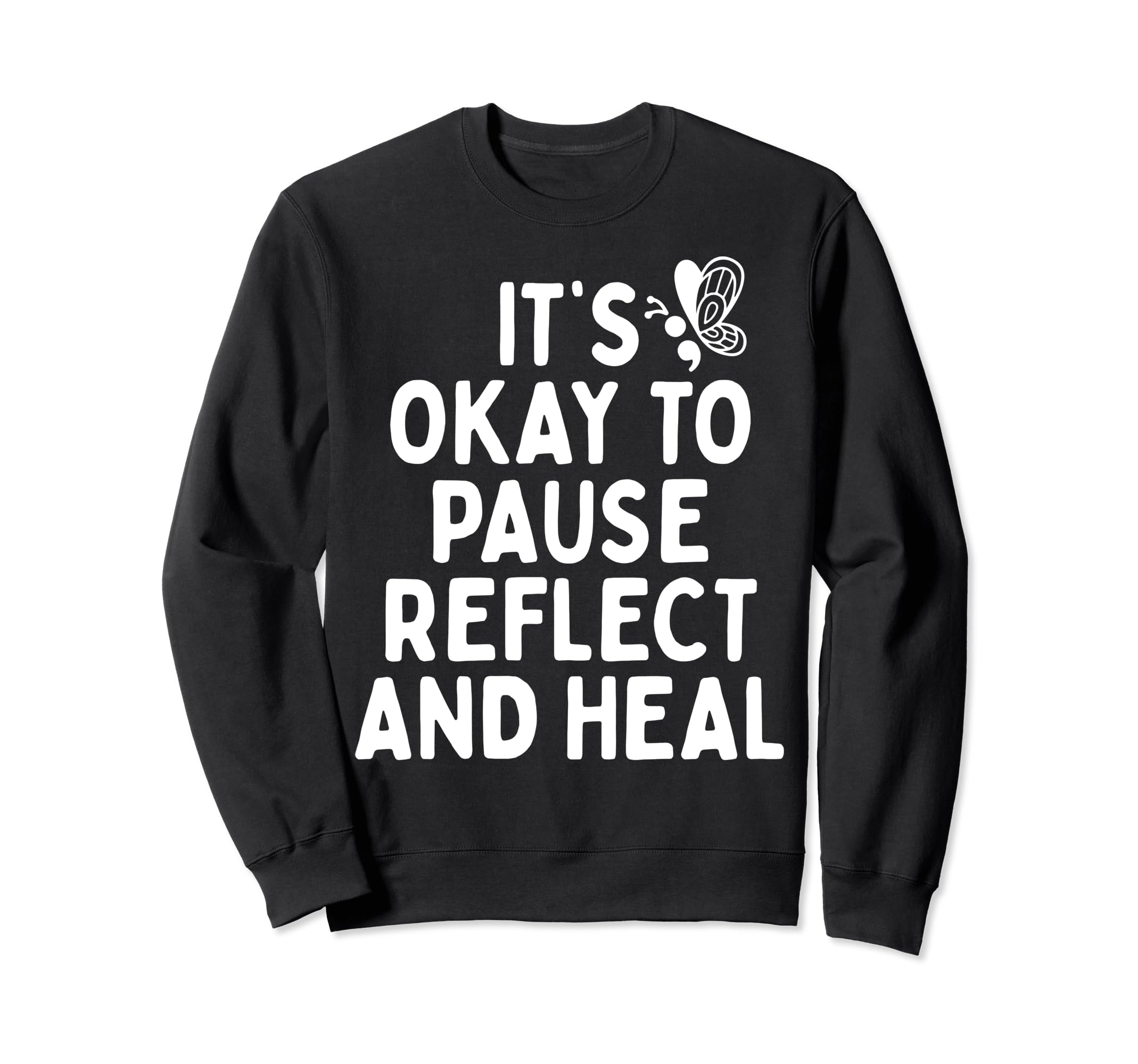 Pause Reflect And Heal Depression Sweatshirt - Unique Graphic Unisex - T-Shirt, Sweatshirt, Hoodie