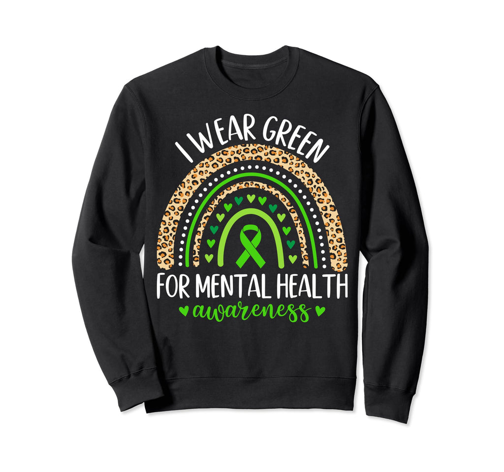 Rainbow I Wear Green Mental Health Sweatshirt - Graphic Print Unisex - T-Shirt, Sweatshirt, Hoodie