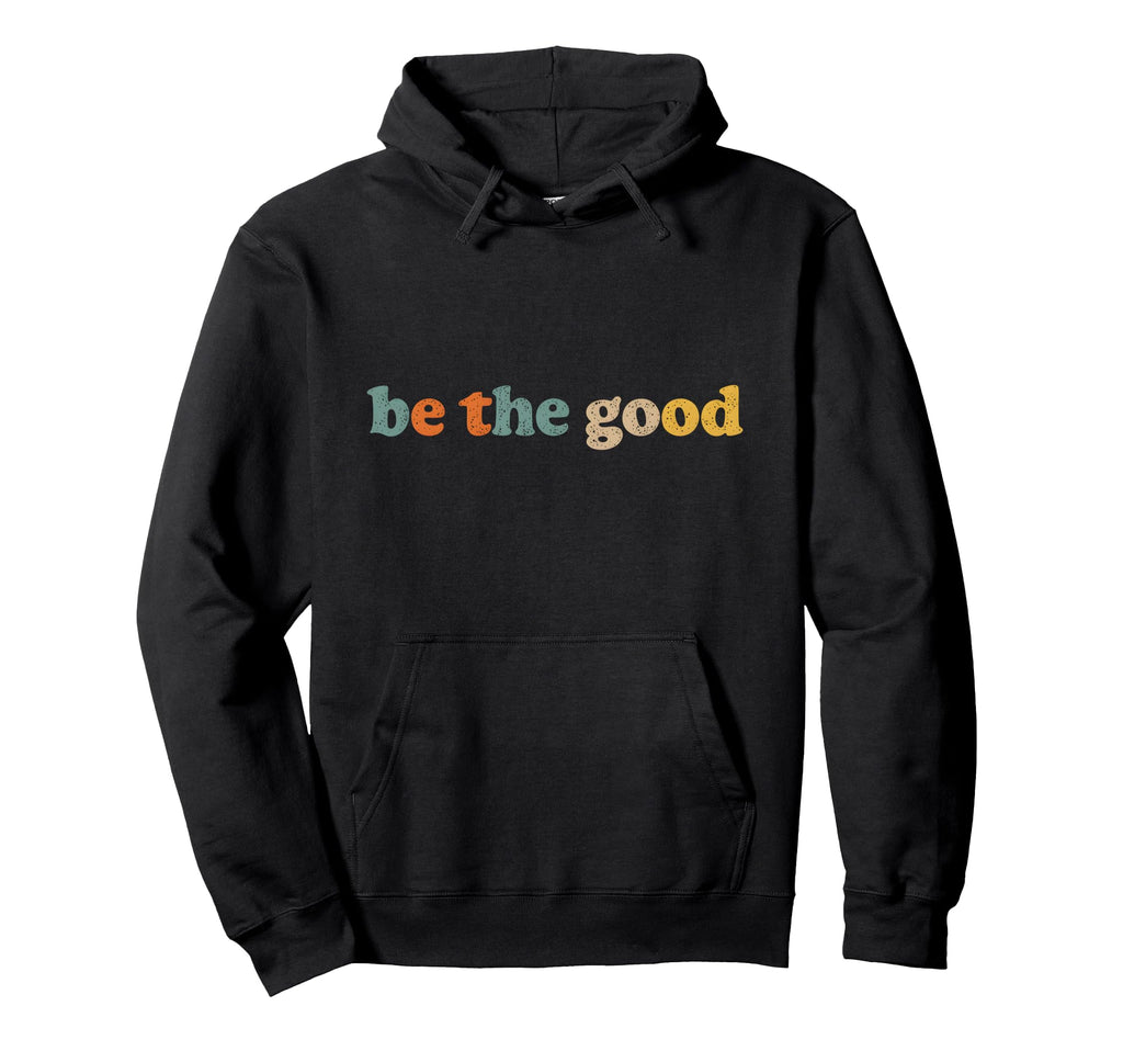 Be Good Distressed Positivity Typography Hoodie - Unique Graphic Unisex - T-Shirt, Sweatshirt, Hoodie
