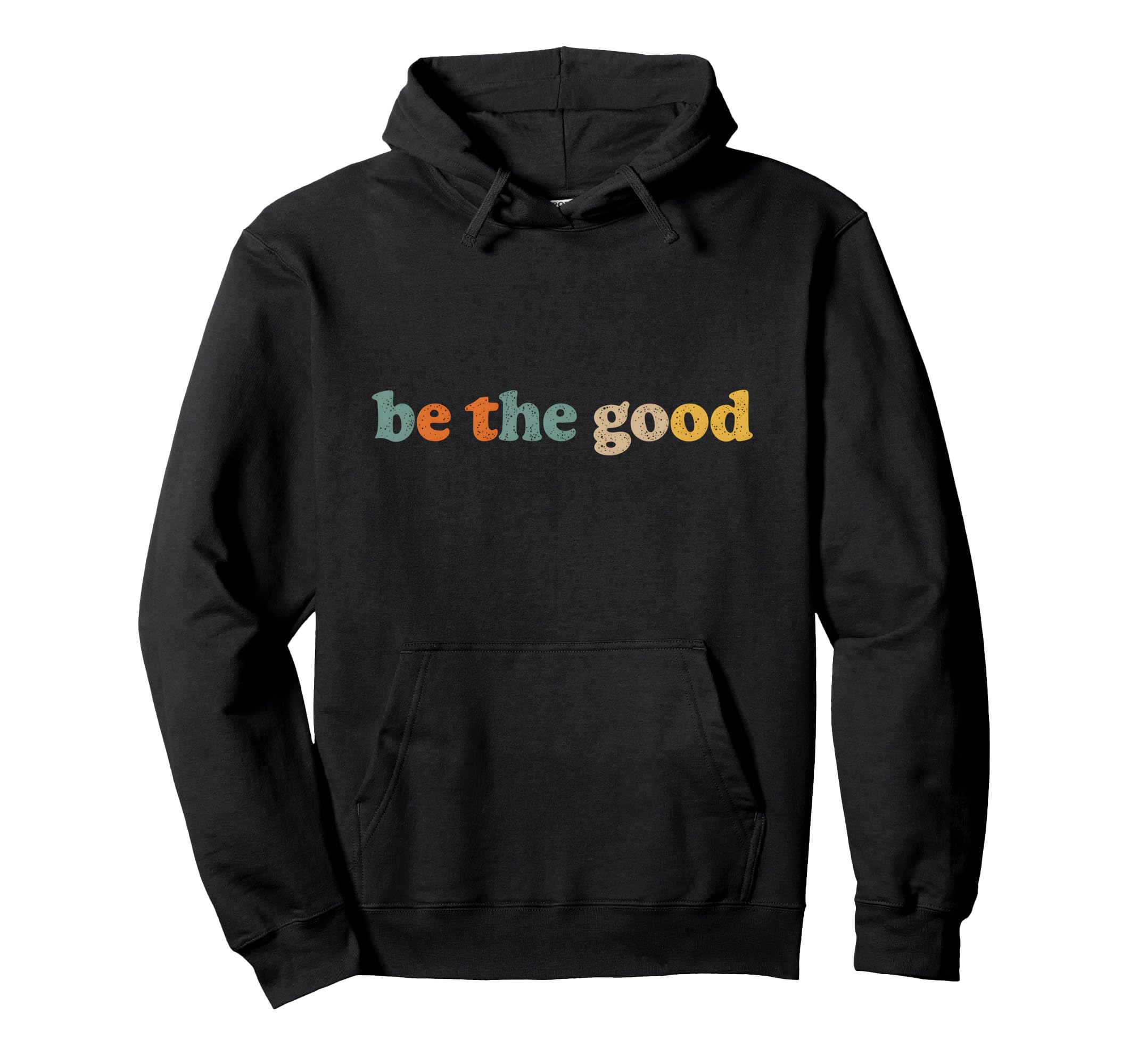 Be Good Distressed Positivity Typography Hoodie - Unique Graphic Unisex - T-Shirt, Sweatshirt, Hoodie