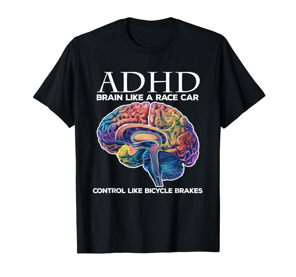 Adhd Brain Like Race Car Control T-Shirt - Fun Novelty Design for Adults - T-Shirt, Sweatshirt, Hoodie
