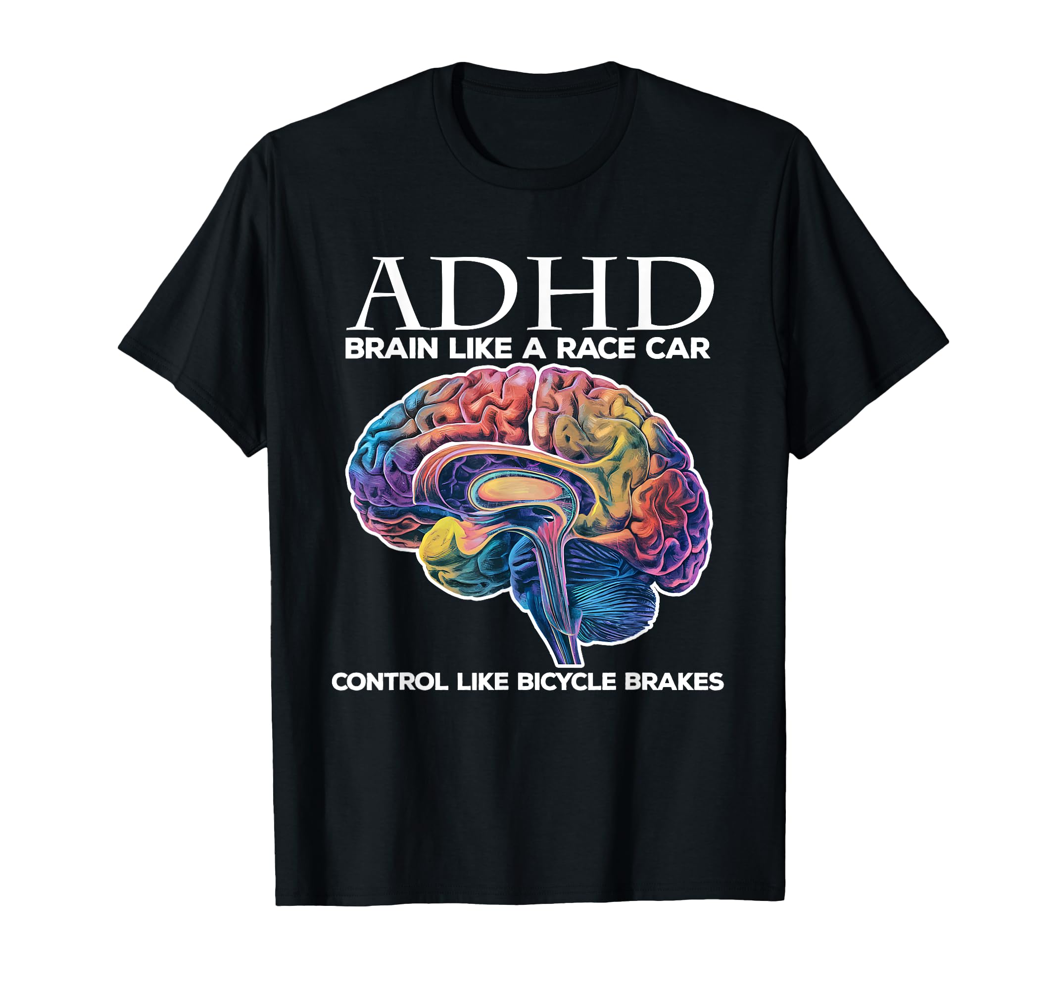 Adhd Brain Like Race Car Control T-Shirt - Fun Novelty Design for Adults - T-Shirt, Sweatshirt, Hoodie