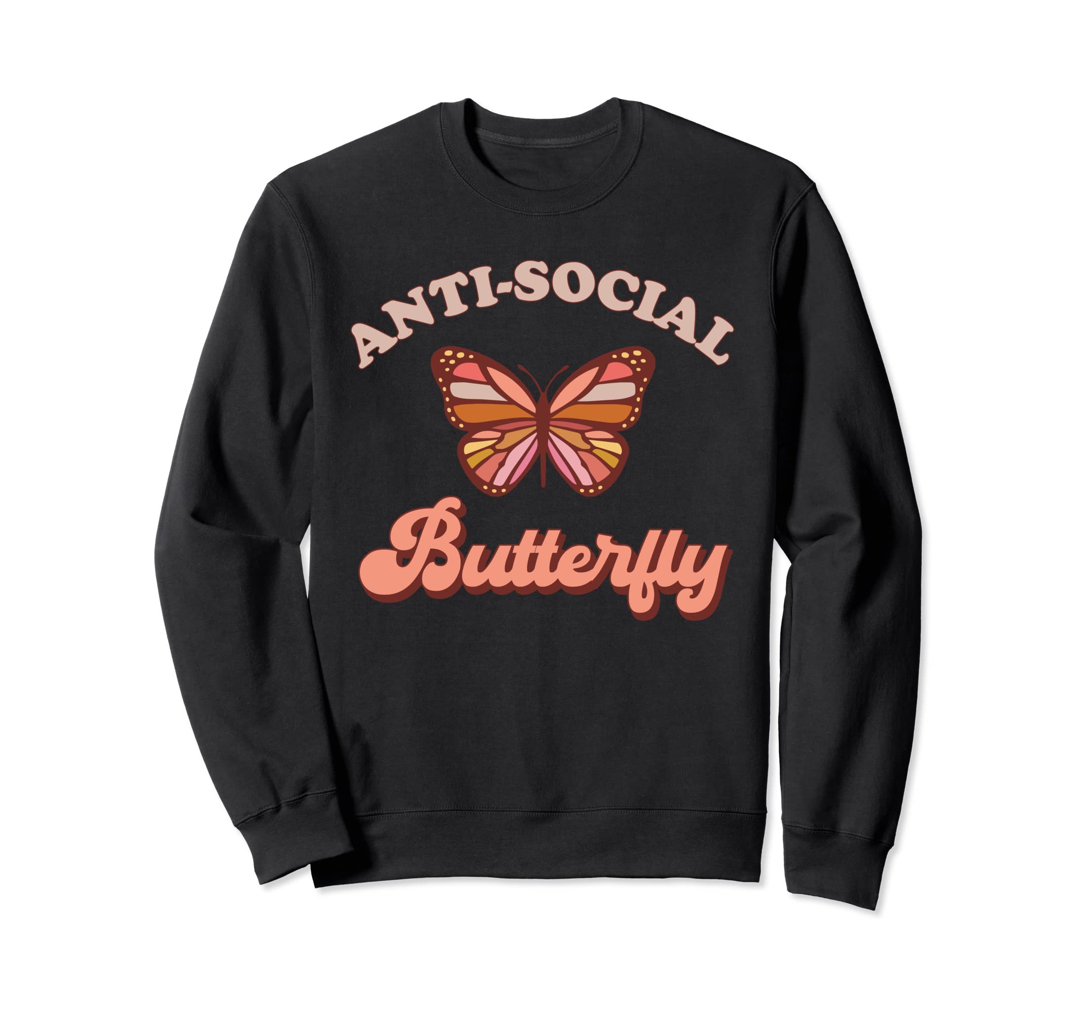 Sarcastic Antisocial Butterfly Anti Sweatshirt - Unique Graphic Men Women - T-Shirt, Sweatshirt, Hoodie