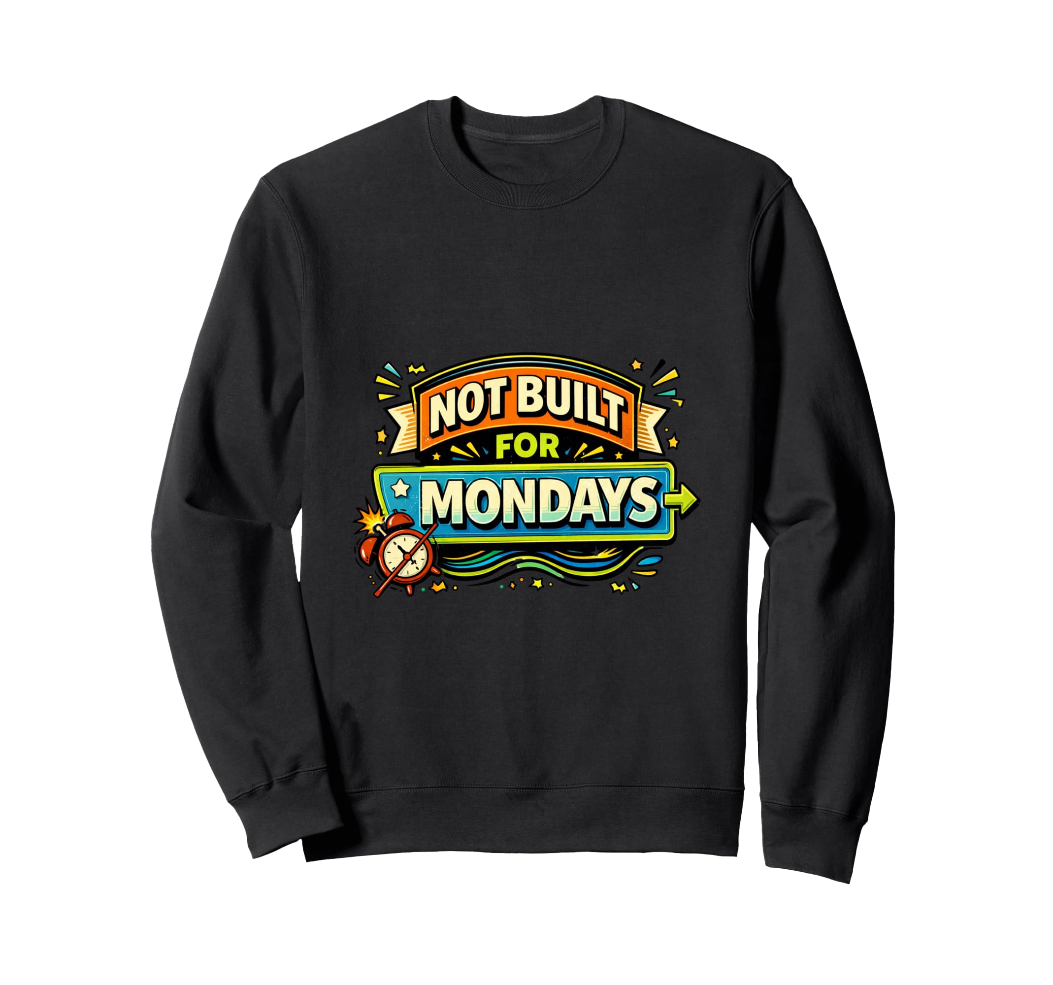 Not Built Mondays Funny Typography Sweatshirt - Aesthetic Graphic Men Women - T-Shirt, Sweatshirt, Hoodie