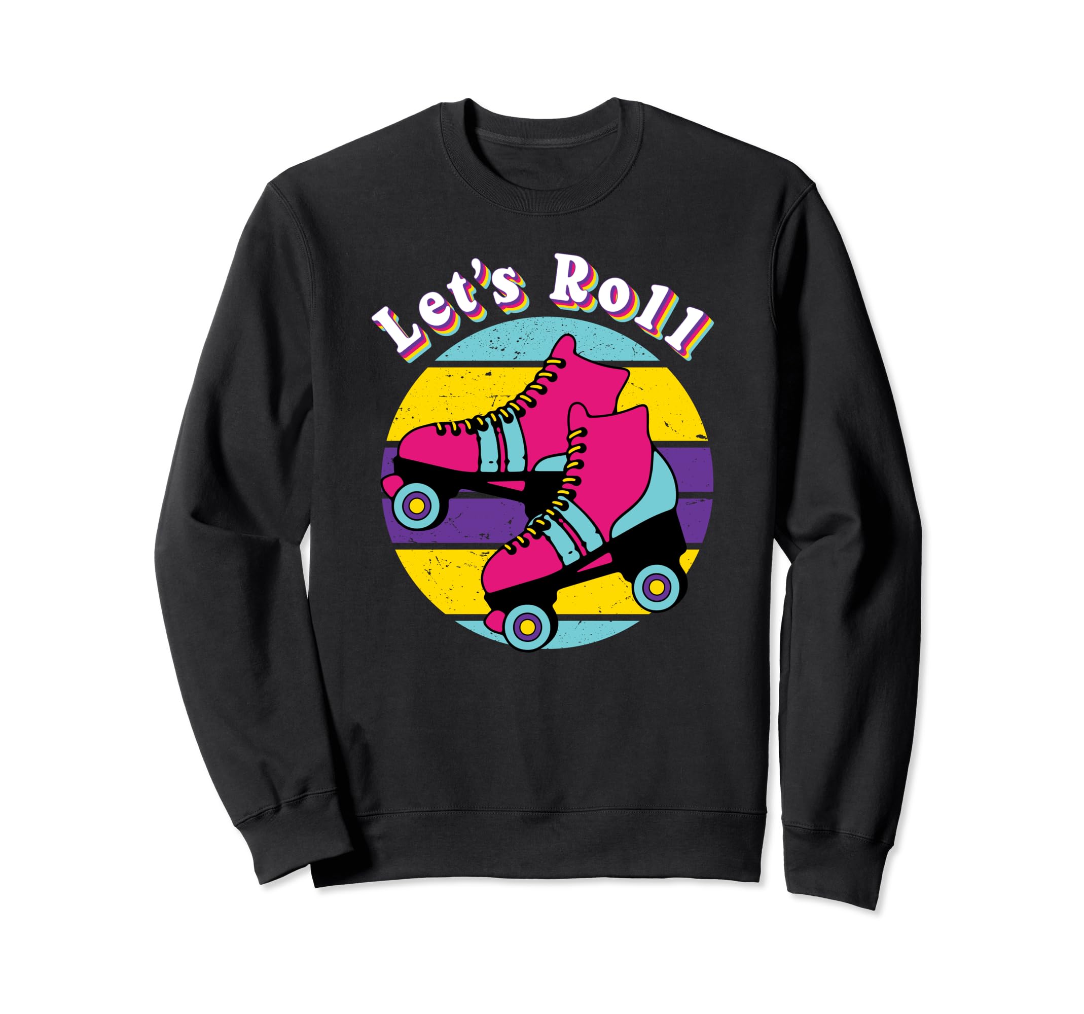 Lets Roll Roller Skates 70S 80S Sweatshirt - Fun Novelty Design for Adults - T-Shirt, Sweatshirt, Hoodie