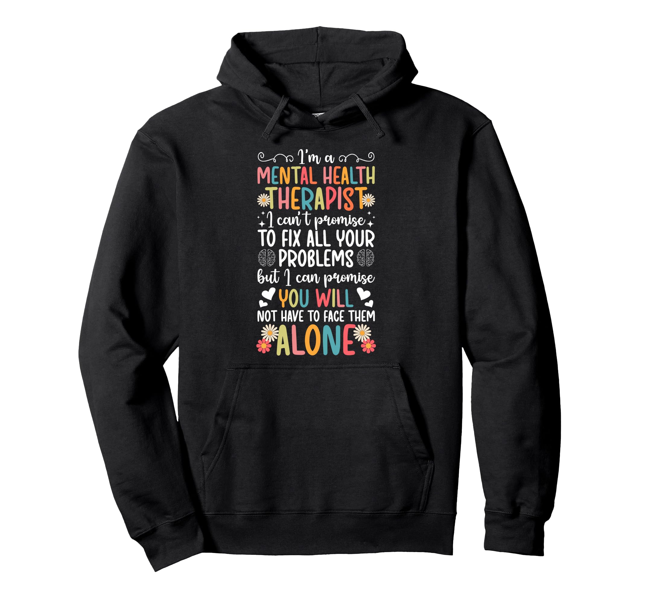 Im Mental Health Therapist Mental Hoodie - Fun Novelty Design Unisex - T-Shirt, Sweatshirt, Hoodie