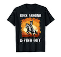 Desert Western Cowboy Buck Around And T-Shirt - Trendy Graphic Men Women - T-Shirt, Sweatshirt, Hoodie