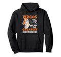 Virgo Zodiac Virgos We Are Greatest Hoodie - Streetwear Style Men Women - T-Shirt, Sweatshirt, Hoodie