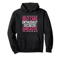 Funny Self Care Love Wellness Mental Hoodie - Streetwear Style Men Women - T-Shirt, Sweatshirt, Hoodie