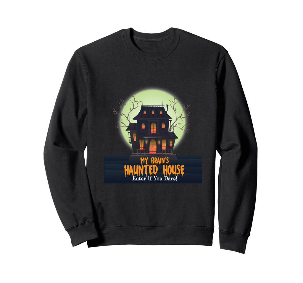 My Brains Haunted House Enter If Sweatshirt - Aesthetic Graphic Men Women - T-Shirt, Sweatshirt, Hoodie
