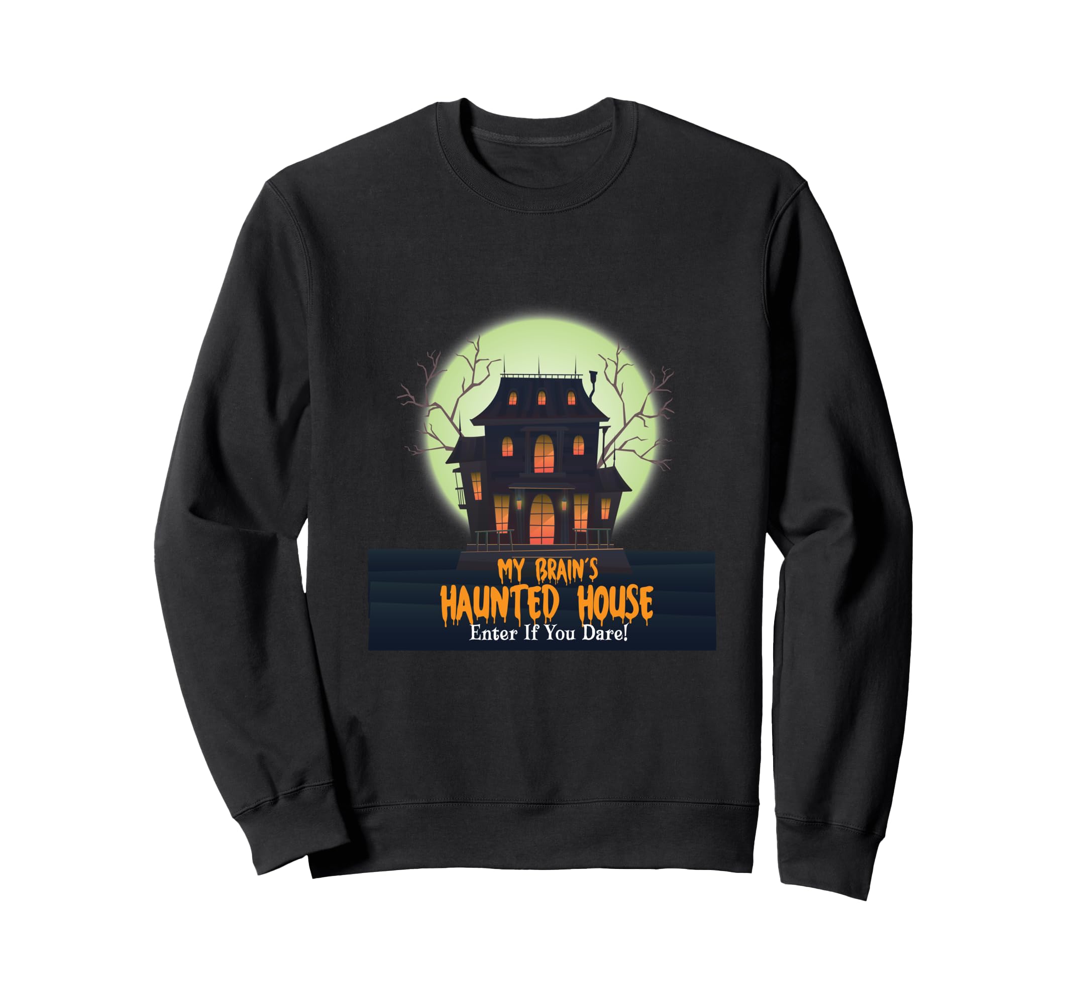 My Brains Haunted House Enter If Sweatshirt - Aesthetic Graphic Men Women - T-Shirt, Sweatshirt, Hoodie