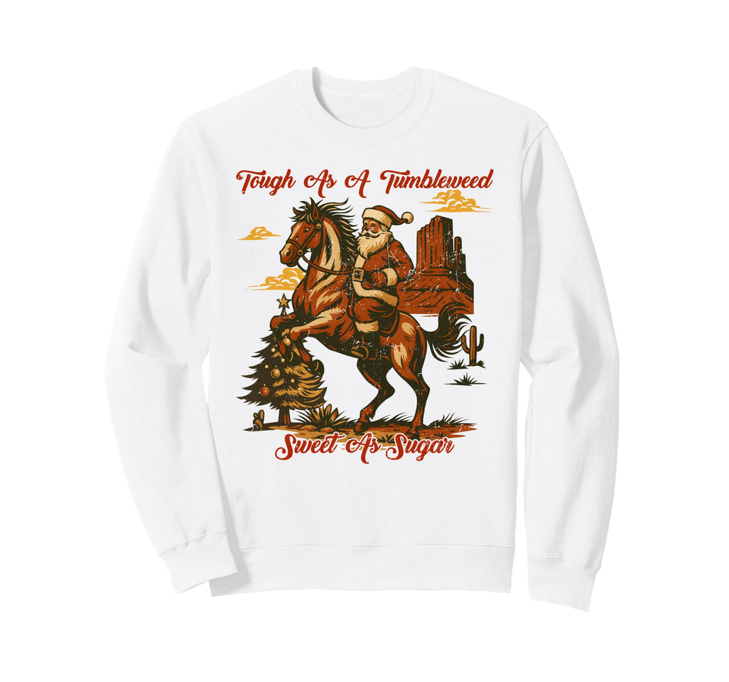 Tough As Tumbleweed Sweet As Sweatshirt - Casual Everyday Wear Men Women - T-Shirt, Sweatshirt, Hoodie