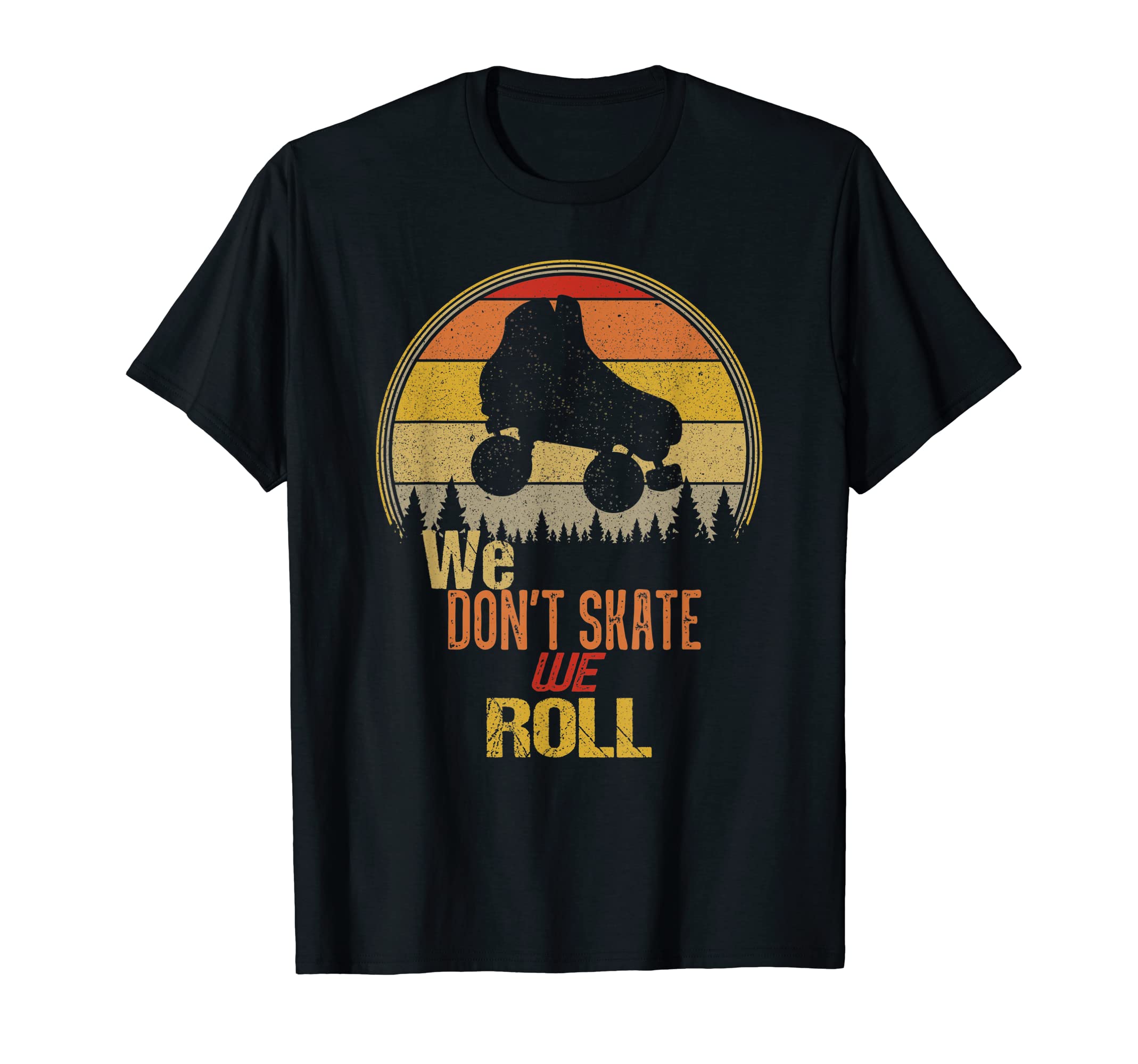 We Dont Skate We Roll Sunset Roller T-Shirt - Streetwear Style Unisex - T-Shirt, Sweatshirt, Hoodie