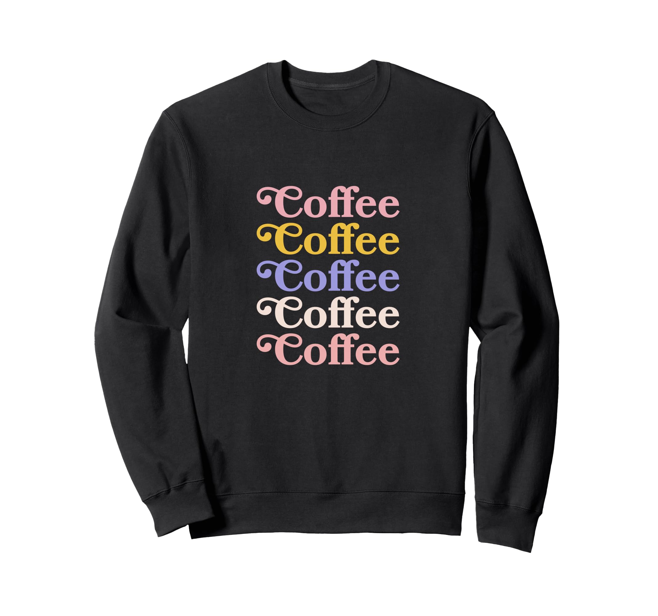 Coffee Lover Typography Font Sweatshirt - Novelty Apparel for Adults - T-Shirt, Sweatshirt, Hoodie